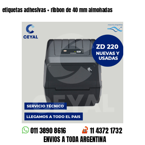 etiquetas adhesivas   ribbon de 40 mm almohadas
