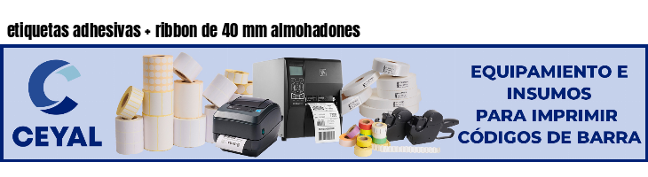 etiquetas adhesivas ribbon de 40 mm almohadones