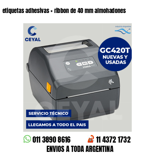 etiquetas adhesivas   ribbon de 40 mm almohadones