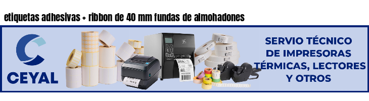 etiquetas adhesivas   ribbon de 40 mm fundas de almohadones