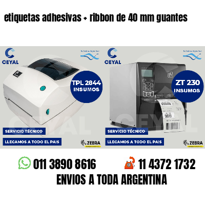 etiquetas adhesivas   ribbon de 40 mm guantes