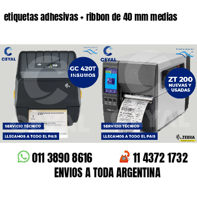 etiquetas adhesivas   ribbon de 40 mm medias