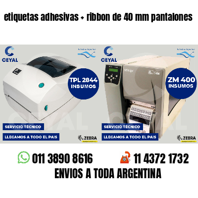 etiquetas adhesivas ribbon de 40 mm pantalones