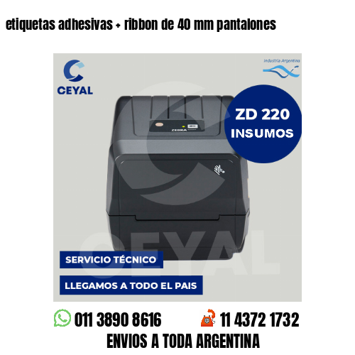 etiquetas adhesivas   ribbon de 40 mm pantalones