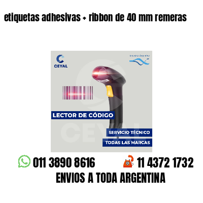etiquetas adhesivas   ribbon de 40 mm remeras
