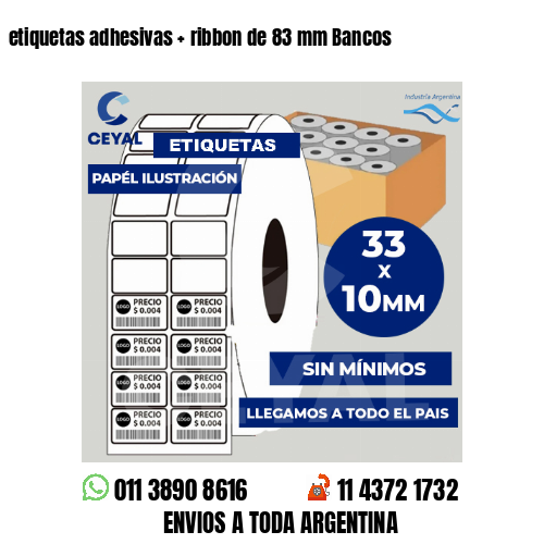 etiquetas adhesivas   ribbon de 83 mm Bancos