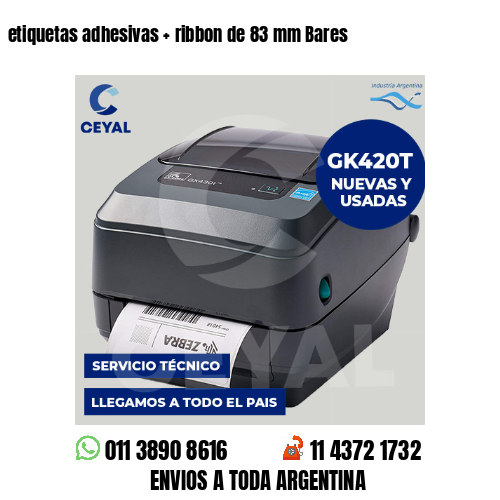 etiquetas adhesivas   ribbon de 83 mm Bares
