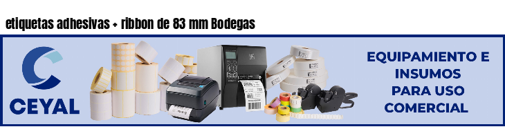 etiquetas adhesivas   ribbon de 83 mm Bodegas