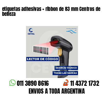 etiquetas adhesivas   ribbon de 83 mm Centros de belleza