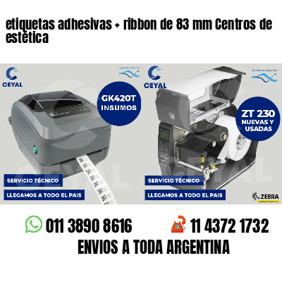 etiquetas adhesivas   ribbon de 83 mm Centros de estética