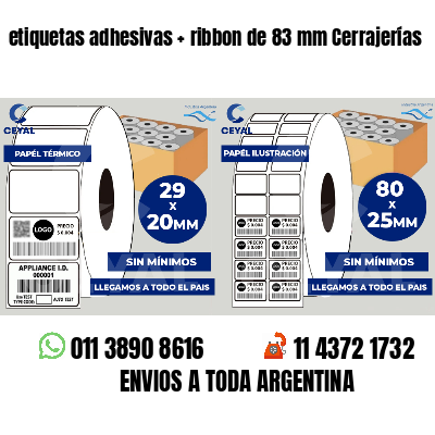 etiquetas adhesivas   ribbon de 83 mm Cerrajerías