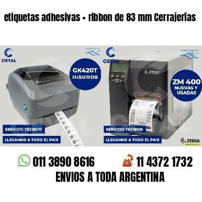 etiquetas adhesivas   ribbon de 83 mm Cerrajerías