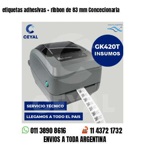 etiquetas adhesivas   ribbon de 83 mm Concecionaria