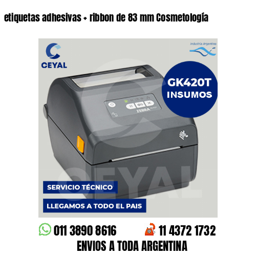 etiquetas adhesivas   ribbon de 83 mm Cosmetología