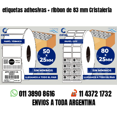 etiquetas adhesivas   ribbon de 83 mm Cristalería