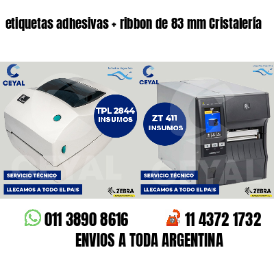 etiquetas adhesivas   ribbon de 83 mm Cristalería