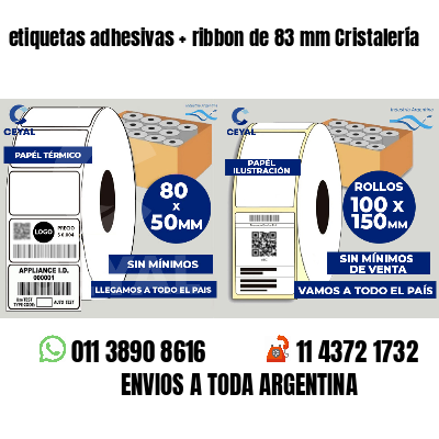 etiquetas adhesivas   ribbon de 83 mm Cristalería