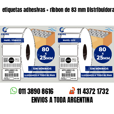 etiquetas adhesivas   ribbon de 83 mm Distribuidoras