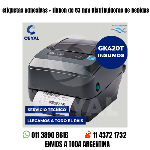 etiquetas adhesivas   ribbon de 83 mm Distribuidoras de bebidas