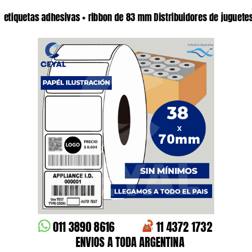etiquetas adhesivas   ribbon de 83 mm Distribuidores de juguetes
