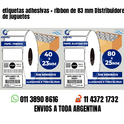 etiquetas adhesivas   ribbon de 83 mm Distribuidores de juguetes