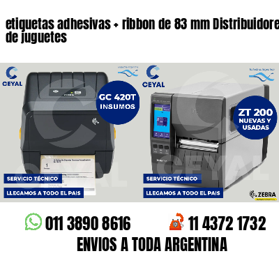 etiquetas adhesivas   ribbon de 83 mm Distribuidores de juguetes
