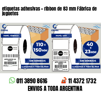 etiquetas adhesivas ribbon de 83 mm Fábrica de juguetes