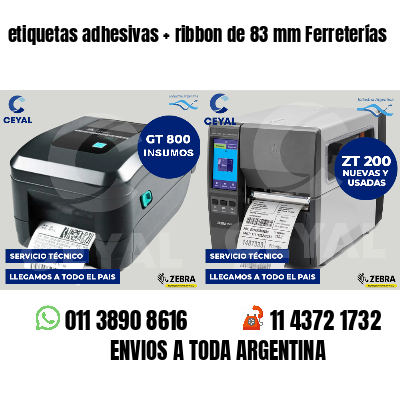 etiquetas adhesivas   ribbon de 83 mm Ferreterías