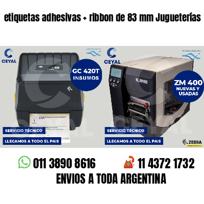 etiquetas adhesivas   ribbon de 83 mm Jugueterías