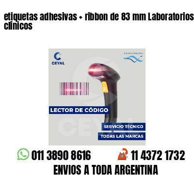 etiquetas adhesivas   ribbon de 83 mm Laboratorios clínicos