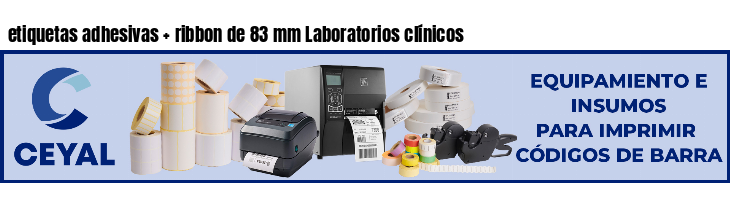 etiquetas adhesivas   ribbon de 83 mm Laboratorios clínicos