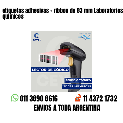 etiquetas adhesivas   ribbon de 83 mm Laboratorios químicos