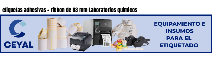 etiquetas adhesivas   ribbon de 83 mm Laboratorios químicos