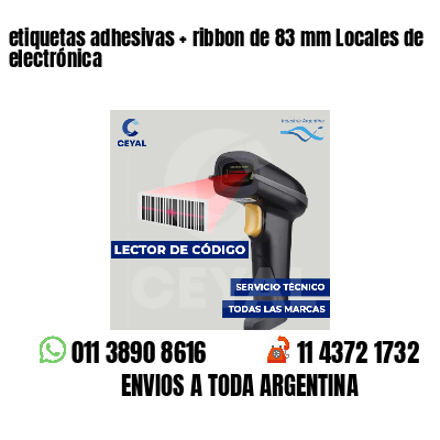 etiquetas adhesivas ribbon de 83 mm Locales de electrónica