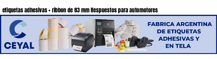 etiquetas adhesivas ribbon de 83 mm Respuestos para automotores