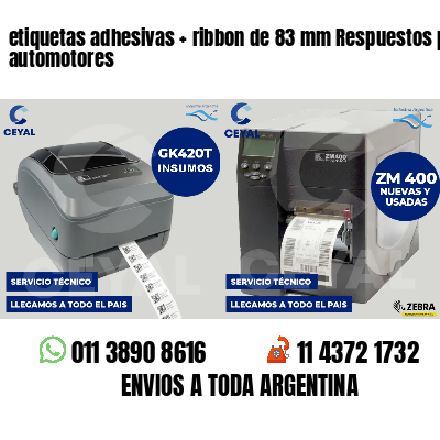 etiquetas adhesivas ribbon de 83 mm Respuestos para automotores