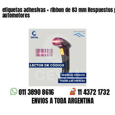 etiquetas adhesivas ribbon de 83 mm Respuestos para automotores