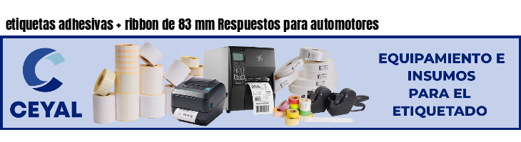 etiquetas adhesivas ribbon de 83 mm Respuestos para automotores