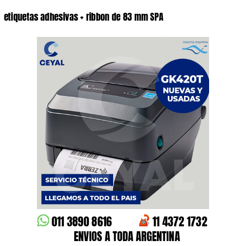 etiquetas adhesivas   ribbon de 83 mm SPA