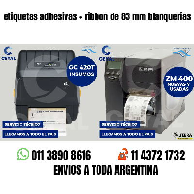 etiquetas adhesivas   ribbon de 83 mm blanquerías