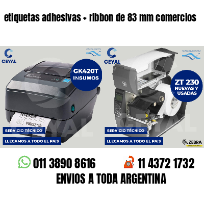 etiquetas adhesivas ribbon de 83 mm comercios