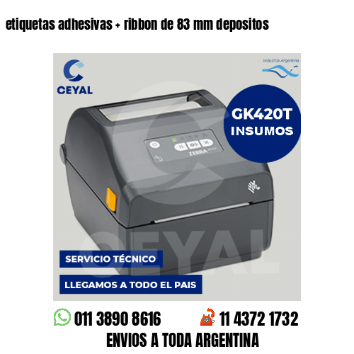 etiquetas adhesivas   ribbon de 83 mm depositos