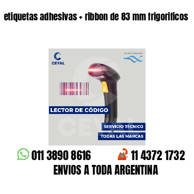 etiquetas adhesivas ribbon de 83 mm frigorificos