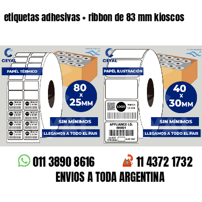 etiquetas adhesivas   ribbon de 83 mm kioscos