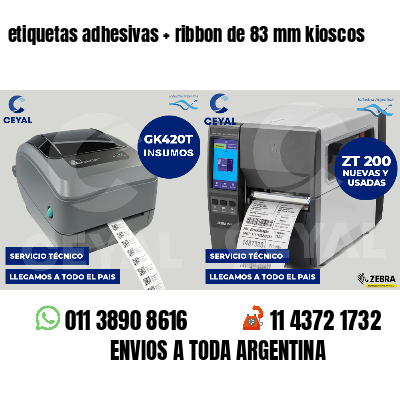 etiquetas adhesivas   ribbon de 83 mm kioscos