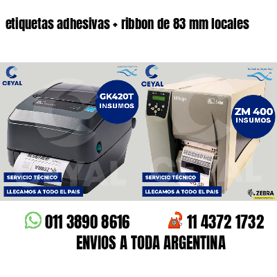 etiquetas adhesivas   ribbon de 83 mm locales