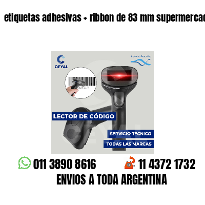 etiquetas adhesivas   ribbon de 83 mm supermercados