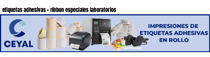 etiquetas adhesivas   ribbon especiales laboratorios