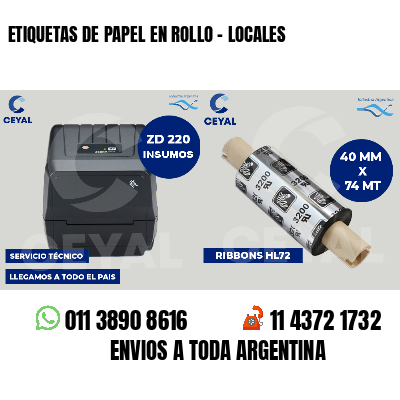 ETIQUETAS DE PAPEL EN ROLLO - LOCALES