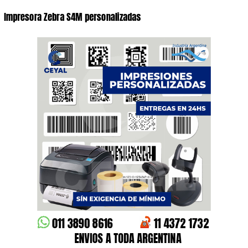 Impresora Zebra S4M personalizadas
